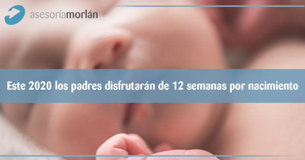 Este 2020 los padres disfrutarán de 12 semanas por nacimiento