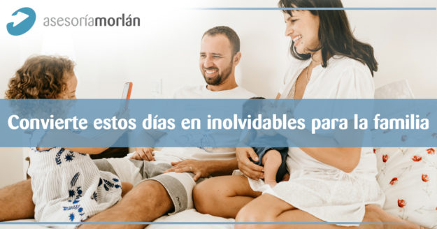 Convierte estos días en inolvidables para la familia
