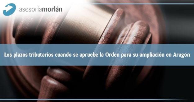 Así quedarán los plazos tributarios cuando se apruebe la Orden para su ampliación en Aragón