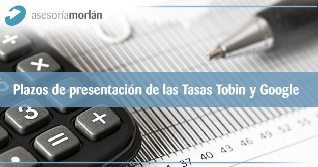 Plazos de presentación de las Tasas Tobin y Google